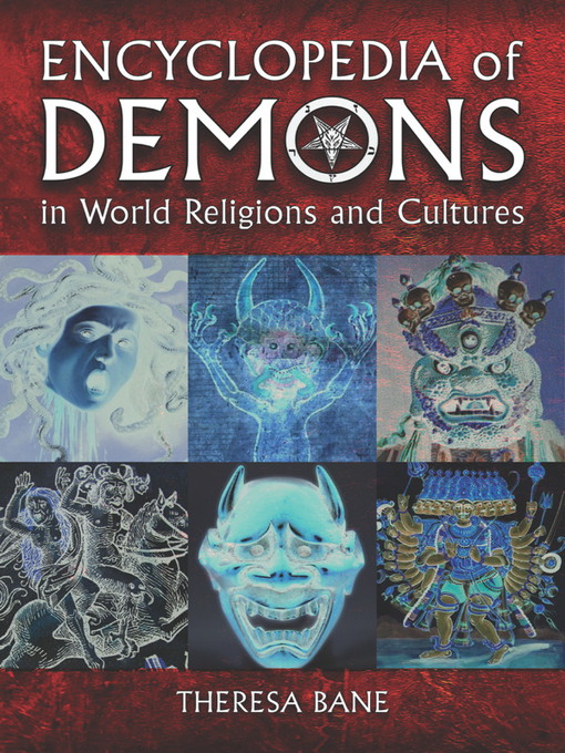 Title details for Encyclopedia of Demons in World Religions and Cultures by Theresa Bane - Available